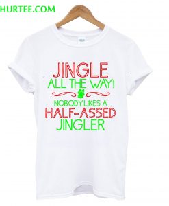 Jingle All The Way Christmas T-Shirt