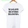 Maslow Before Blooms T-Shirt