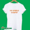 No Hablo Stupid T-Shirt