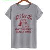 So Tell Me What You Want Santa ClausT-Shirt