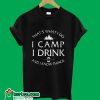 That's What I So I Camp I Drink And I Know Things T-Shirt