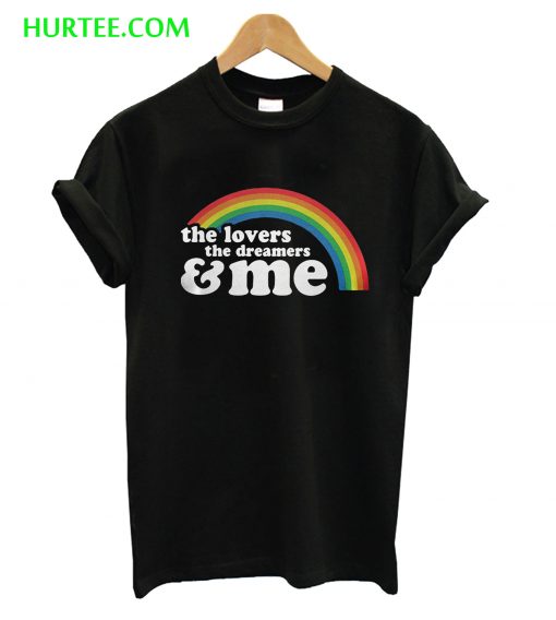 The Lovers The Dreamers And Me Rainbow T-Shirt