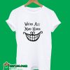 We're All Mad Here T-Shirt