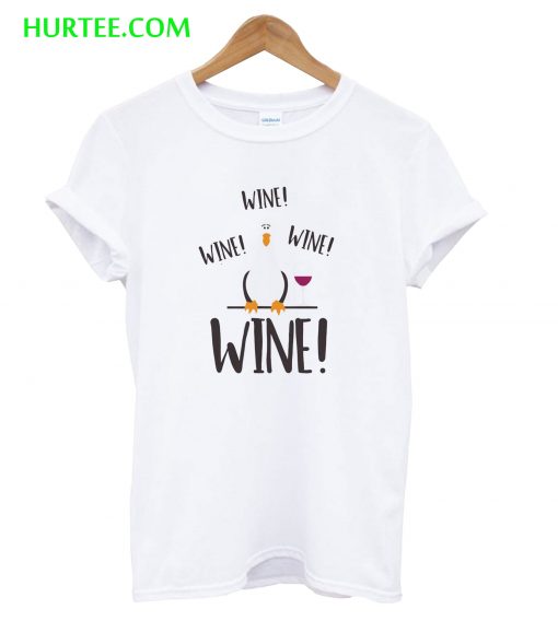 Wine! Wine! Wine! T-Shirt