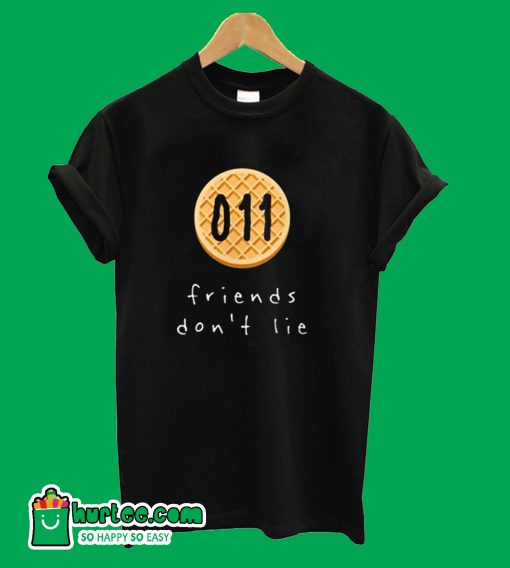 Friend Don't Lie T-Shirt