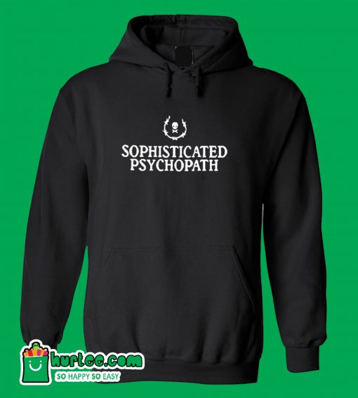 Sophisticated Psychopath Hoodie