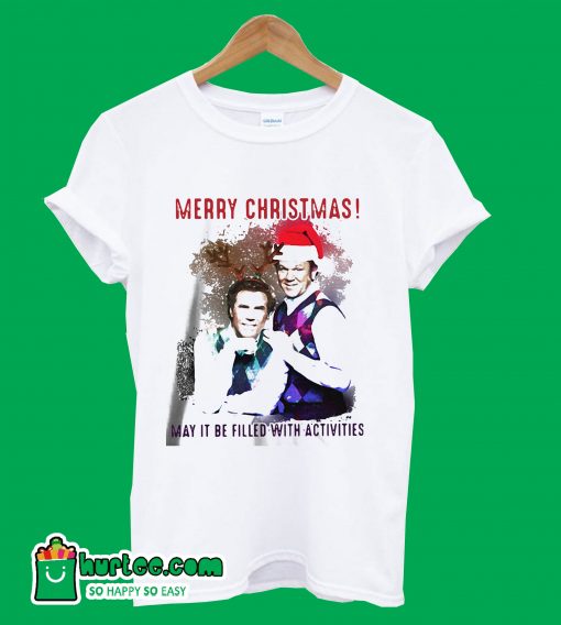 Step Brothers Merry Christmas May It Be Filled With Activities T-Shirt