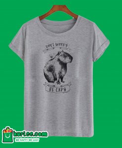 dont worry be capy T-shirt