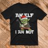 An Elf I Am Not T Shirt