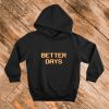 Better Days Hoodie