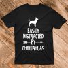 Easily Distracted By Chihuahuas T Shirt