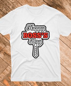 Happy BOSS'S Day T Shirt