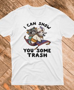 I Can Show You Some Trash T Shirt