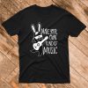 Make your own kind of music T Shirt