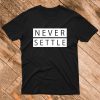 Never Settle Black T Shirt