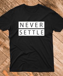 Never Settle Black T Shirt