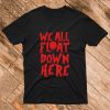 We All Float Down Here T shirt