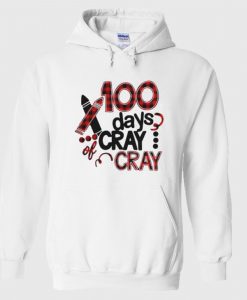 100 days cray cray Hoodie