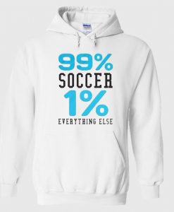 99% Soccer 1% Eveything Else Hoodie