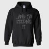 And I’m Keeping It Hoodie