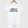 Arnold is Numero Uno T Shirt