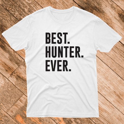 BEST Hunter EVER T Shirt