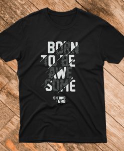 Born To Be Awesome Short sleeve T Shirt