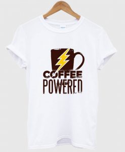 Coffee powered T Shirt