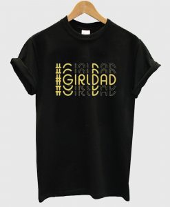 Girl Dad Special Gift T Shirt