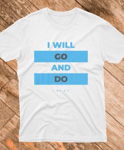 I Will Go and Do Short Sleeve Unisex T Shirt