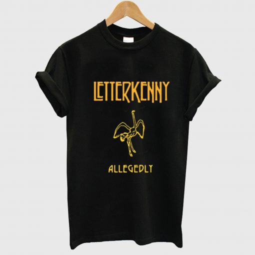 Letterkenny allegedly T Shirt