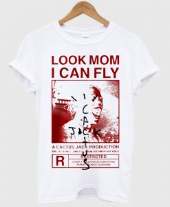 Look Mom I Can Fly A Cactus Jack T Shirt