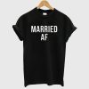 Married AF T Shirt