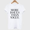 More Issues Than Vogue T Shirt