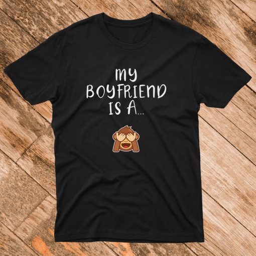 My Boyfriend Is A Monkey T Shirt