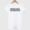 Nobody Cares Work Harder White T Shirt