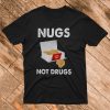 Nugs Not Drugs T Shirt