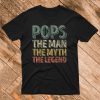 Pops The Man The Myth The Legend T Shirt