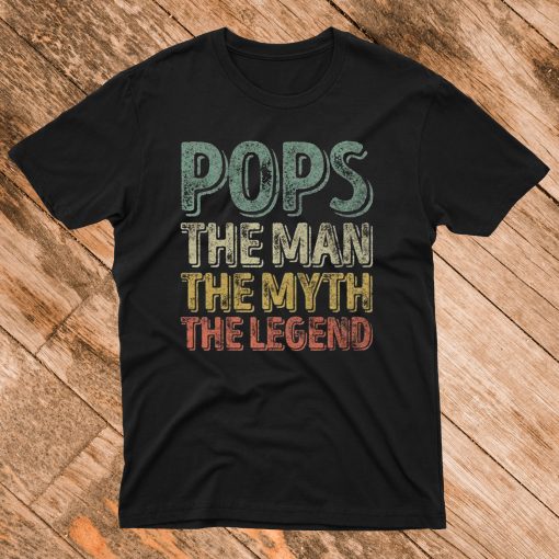 Pops The Man The Myth The Legend T Shirt