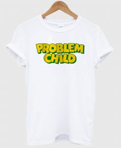 Problem Child T Shirt