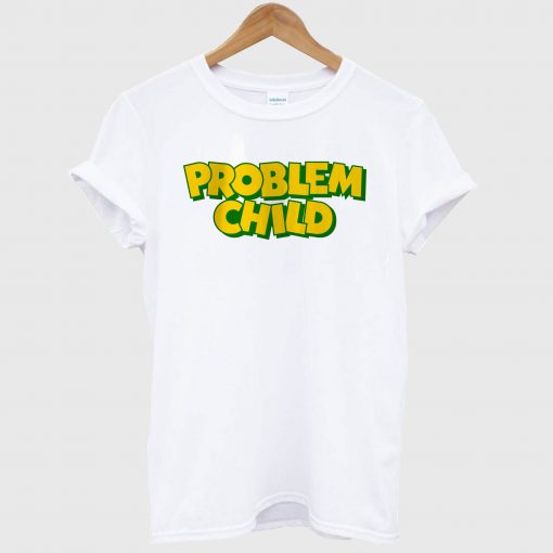 Problem Child T Shirt