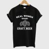 Real Women Drink Craft Beer T Shirt