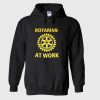 Rotarian Rotary International At Work Hoodie