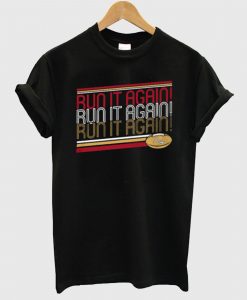 Run It Again George Kittle T Shirt