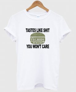 Tegridy Burgers Tastes Like Shit You Won’t Care T Shirt