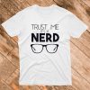 Trust Me I'm A Nerd T Shirt