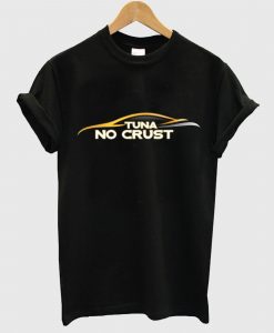 Tuna No Crust T Shirt