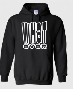 WHATEVER HOODIE