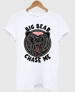 Big Bear Chase Me T Shirt