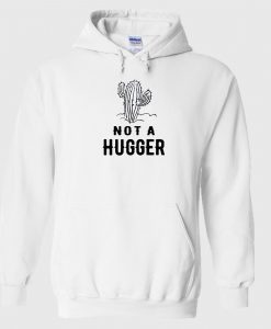 Cactus Not A Hugger Hoodie